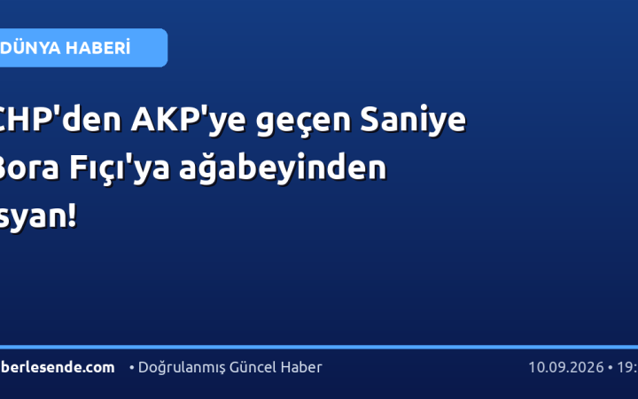 CHP'den AKP'ye geçen Saniye Bora Fıçı'ya ağabeyinden isyan!