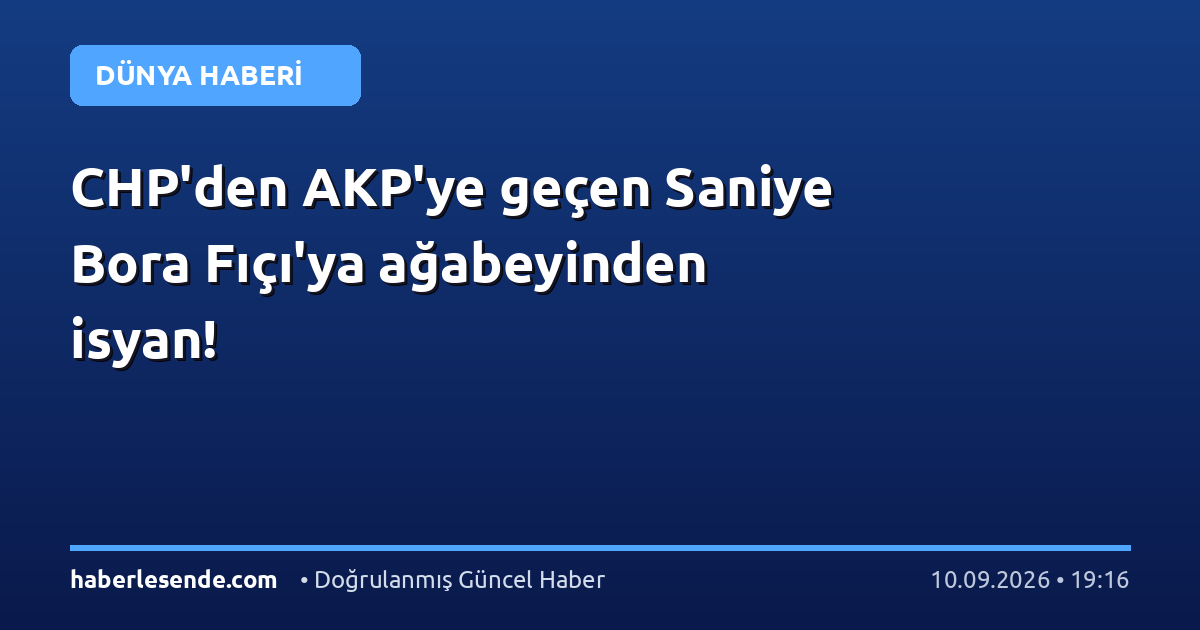 CHP'den AKP'ye geçen Saniye Bora Fıçı'ya ağabeyinden isyan!