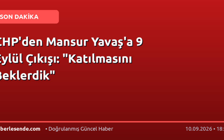 CHP'den Mansur Yavaş'a 9 Eylül Çıkışı: "Katılmasını Beklerdik"