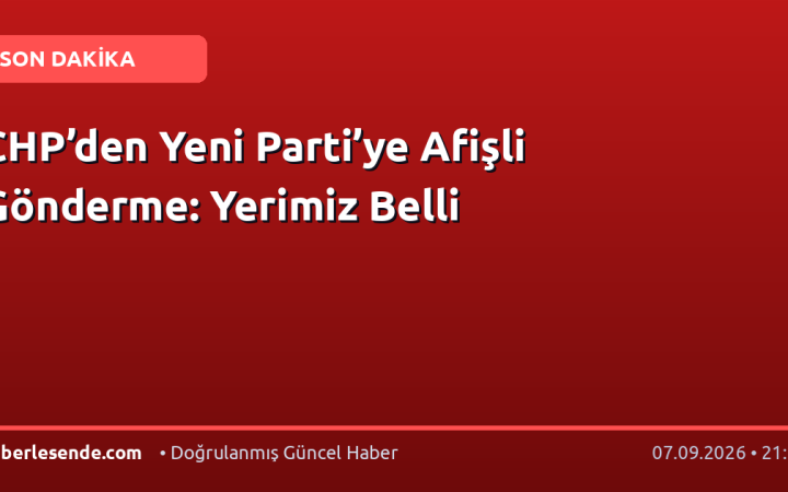 CHP’den Yeni Parti’ye Afişli Gönderme: Yerimiz Belli