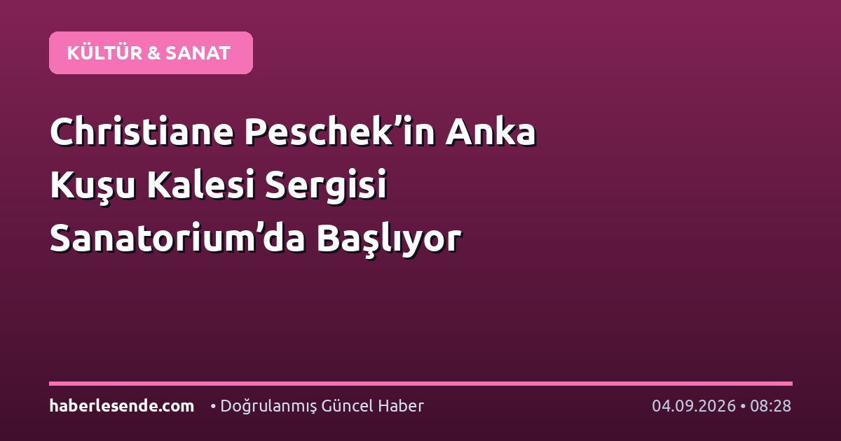 Christiane Peschek’in Anka Kuşu Kalesi Sergisi Sanatorium’da Başlıyor