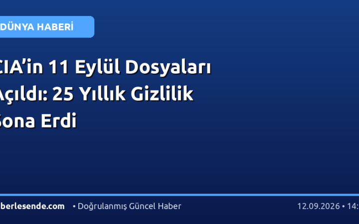 CIA’in 11 Eylül Dosyaları Açıldı: 25 Yıllık Gizlilik Sona Erdi