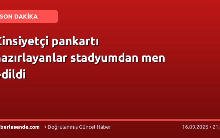Cinsiyetçi pankartı hazırlayanlar stadyumdan men edildi