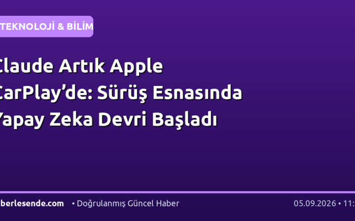 Claude Artık Apple CarPlay’de: Sürüş Esnasında Yapay Zeka Devri Başladı