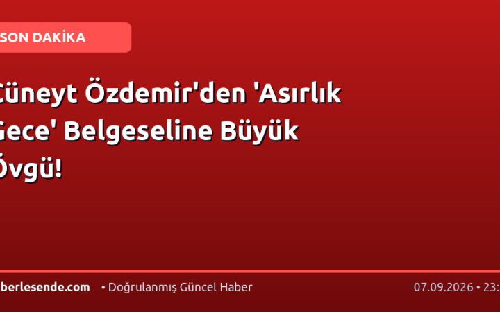 Cüneyt Özdemir'den 'Asırlık Gece' Belgeseline Büyük Övgü!