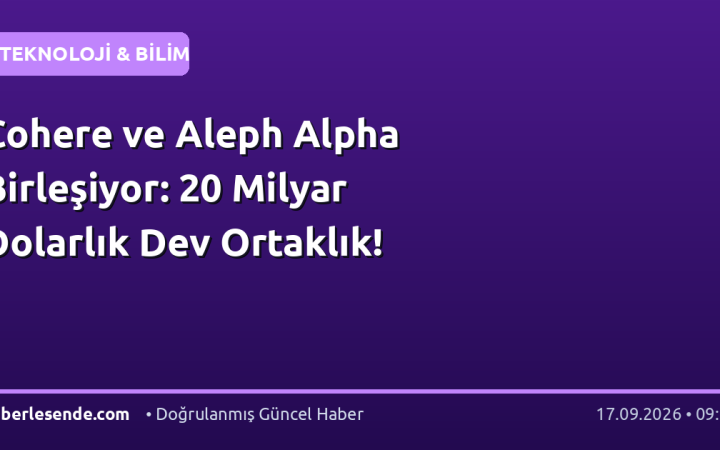 Cohere ve Aleph Alpha Birleşiyor: 20 Milyar Dolarlık Dev Ortaklık!