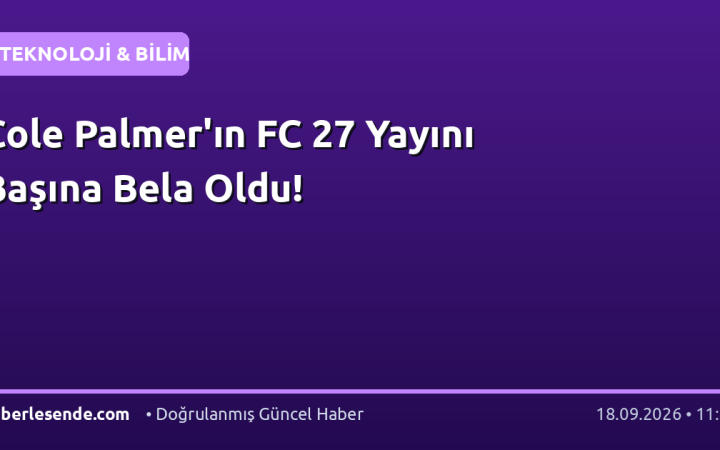 Cole Palmer'ın FC 27 Yayını Başına Bela Oldu!