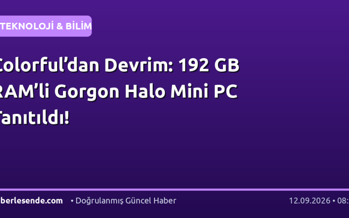 Colorful’dan Devrim: 192 GB RAM’li Gorgon Halo Mini PC Tanıtıldı!