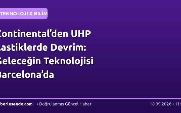 Continental’den UHP Lastiklerde Devrim: Geleceğin Teknolojisi Barcelona’da