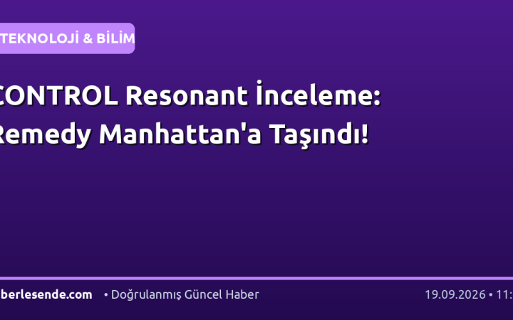 CONTROL Resonant İnceleme: Remedy Manhattan'a Taşındı!