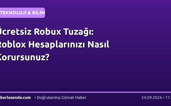Ücretsiz Robux Tuzağı: Roblox Hesaplarınızı Nasıl Korursunuz?