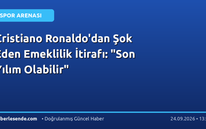 Cristiano Ronaldo'dan Şok Eden Emeklilik İtirafı: "Son Yılım Olabilir"