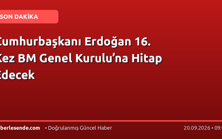 Cumhurbaşkanı Erdoğan 16. Kez BM Genel Kurulu’na Hitap Edecek