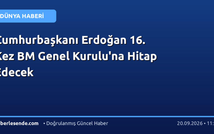 Cumhurbaşkanı Erdoğan 16. Kez BM Genel Kurulu'na Hitap Edecek