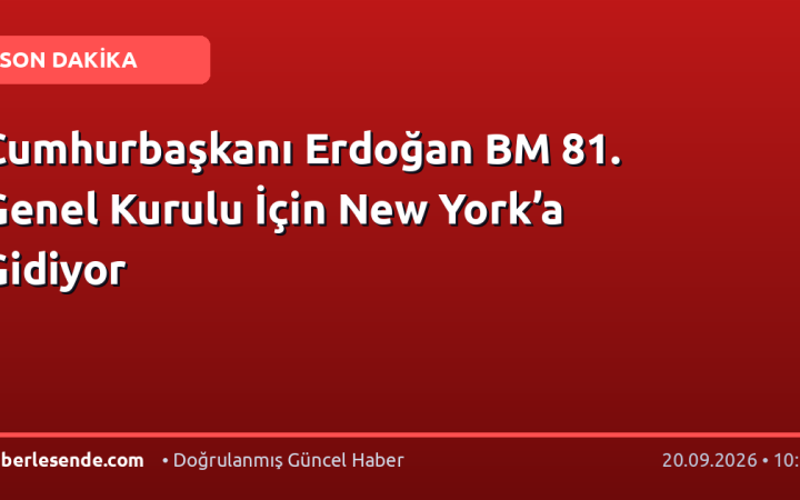 Cumhurbaşkanı Erdoğan BM 81. Genel Kurulu İçin New York’a Gidiyor