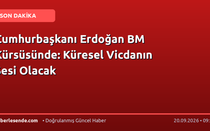 Cumhurbaşkanı Erdoğan BM Kürsüsünde: Küresel Vicdanın Sesi Olacak