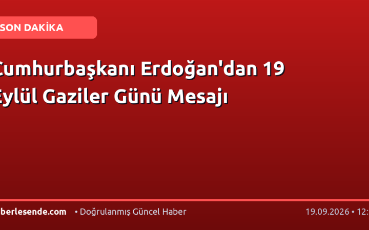 Cumhurbaşkanı Erdoğan'dan 19 Eylül Gaziler Günü Mesajı