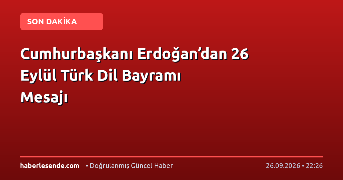 Cumhurbaşkanı Erdoğan’dan 26 Eylül Türk Dil Bayramı Mesajı