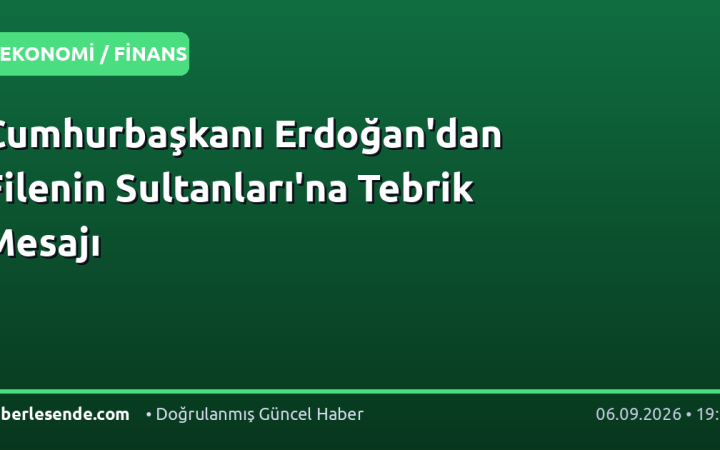 Cumhurbaşkanı Erdoğan'dan Filenin Sultanları'na Tebrik Mesajı