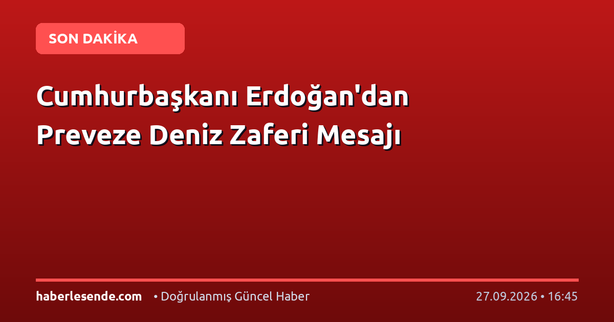 Cumhurbaşkanı Erdoğan'dan Preveze Deniz Zaferi Mesajı