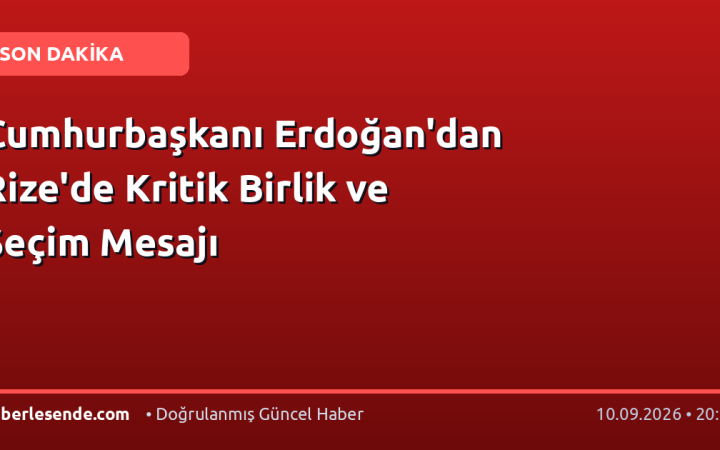 Cumhurbaşkanı Erdoğan'dan Rize'de Kritik Birlik ve Seçim Mesajı