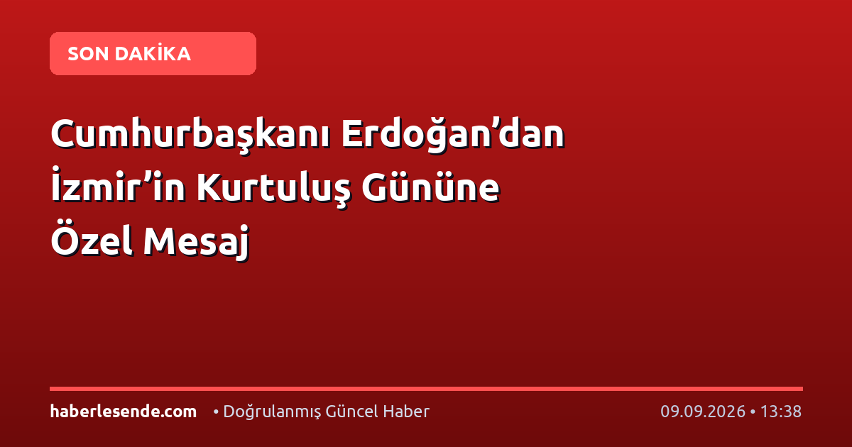Cumhurbaşkanı Erdoğan’dan İzmir’in Kurtuluş Gününe Özel Mesaj