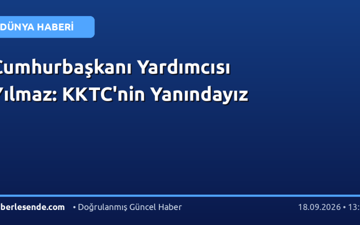 Cumhurbaşkanı Yardımcısı Yılmaz: KKTC'nin Yanındayız