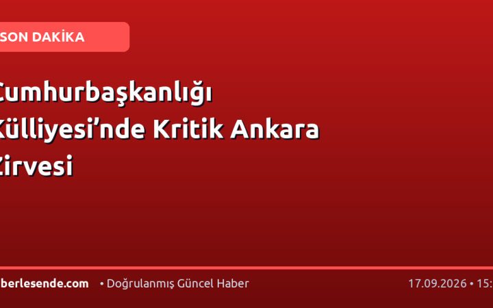 Cumhurbaşkanlığı Külliyesi’nde Kritik Ankara Zirvesi