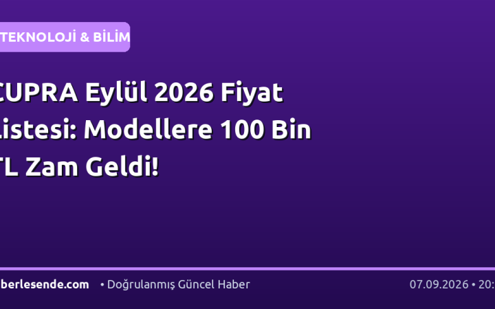 CUPRA Eylül 2026 Fiyat Listesi: Modellere 100 Bin TL Zam Geldi!