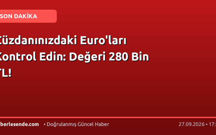 Cüzdanınızdaki Euro'ları Kontrol Edin: Değeri 280 Bin TL!