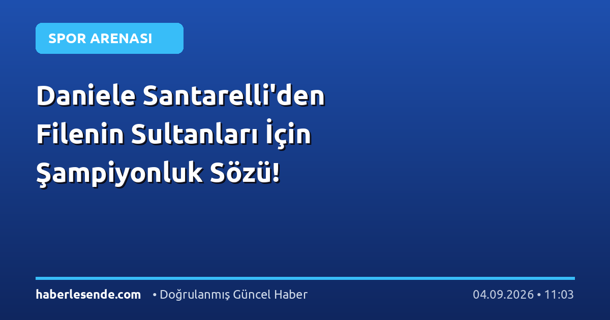 Daniele Santarelli'den Filenin Sultanları İçin Şampiyonluk Sözü!