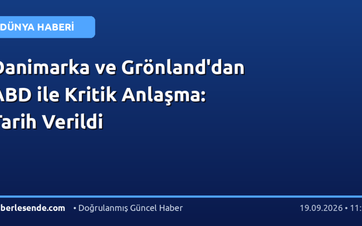 Danimarka ve Grönland'dan ABD ile Kritik Anlaşma: Tarih Verildi
