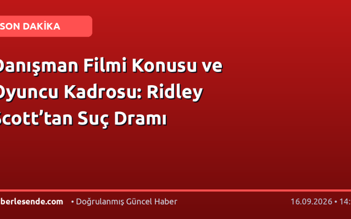 Danışman Filmi Konusu ve Oyuncu Kadrosu: Ridley Scott’tan Suç Dramı
