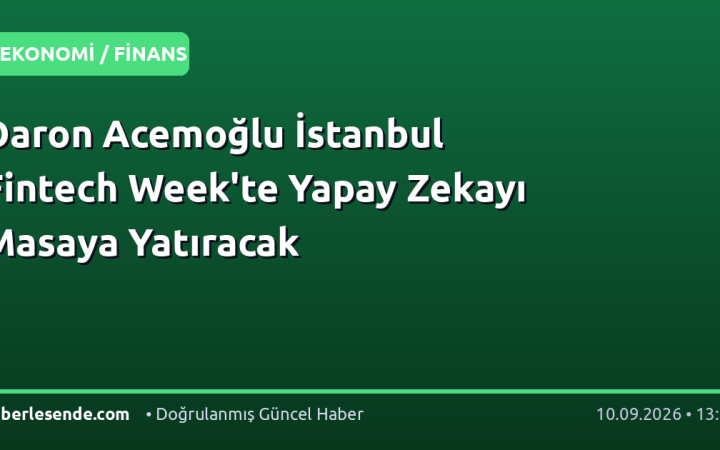 Daron Acemoğlu İstanbul Fintech Week'te Yapay Zekayı Masaya Yatıracak