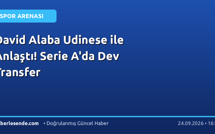 David Alaba Udinese ile Anlaştı! Serie A'da Dev Transfer