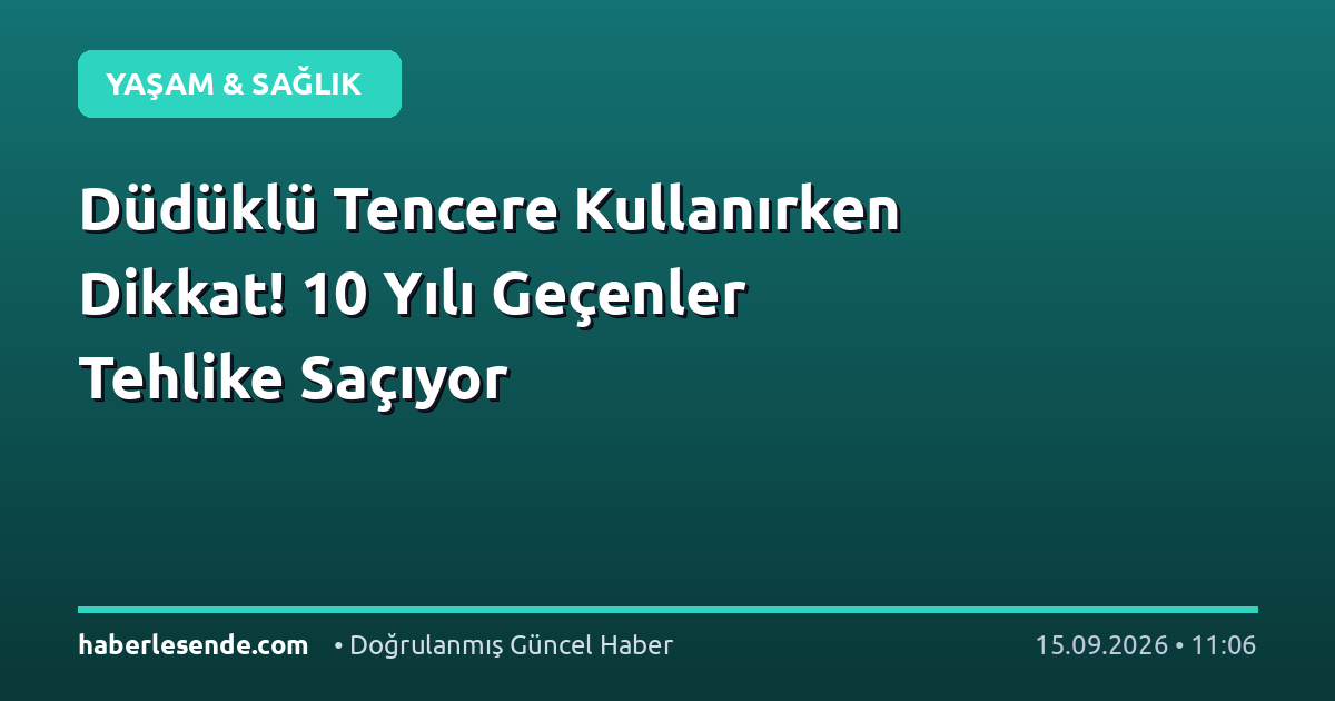 Düdüklü Tencere Kullanırken Dikkat! 10 Yılı Geçenler Tehlike Saçıyor