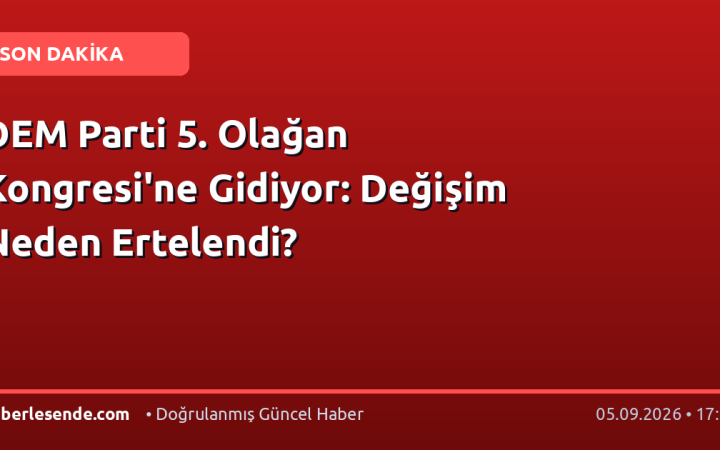 DEM Parti 5. Olağan Kongresi'ne Gidiyor: Değişim Neden Ertelendi?