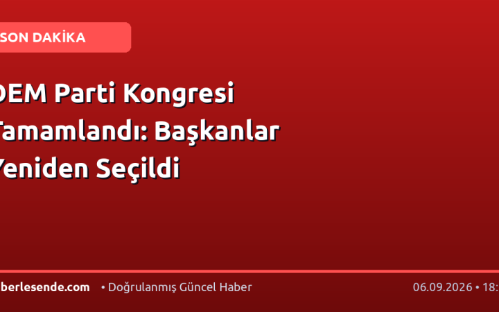 DEM Parti Kongresi Tamamlandı: Başkanlar Yeniden Seçildi