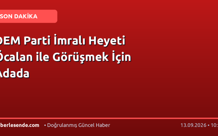 DEM Parti İmralı Heyeti Öcalan ile Görüşmek İçin Adada