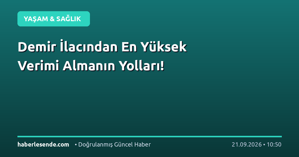 Demir İlacından En Yüksek Verimi Almanın Yolları!