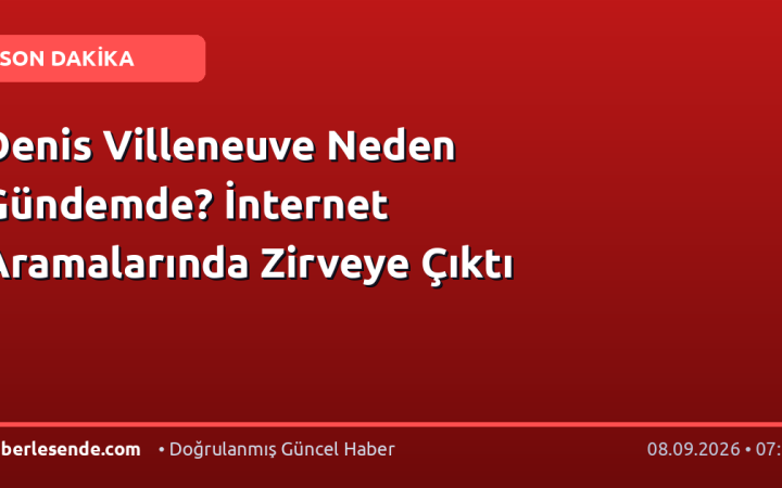 Denis Villeneuve Neden Gündemde? İnternet Aramalarında Zirveye Çıktı