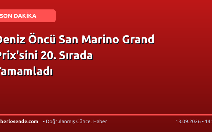 Deniz Öncü San Marino Grand Prix'sini 20. Sırada Tamamladı