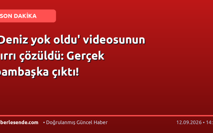 'Deniz yok oldu' videosunun sırrı çözüldü: Gerçek bambaşka çıktı!