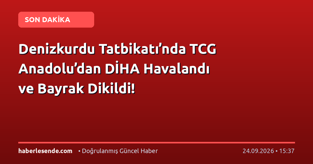 Denizkurdu Tatbikatı’nda TCG Anadolu’dan DİHA Havalandı ve Bayrak Dikildi!