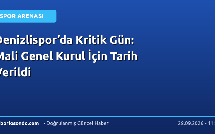 Denizlispor’da Kritik Gün: Mali Genel Kurul İçin Tarih Verildi