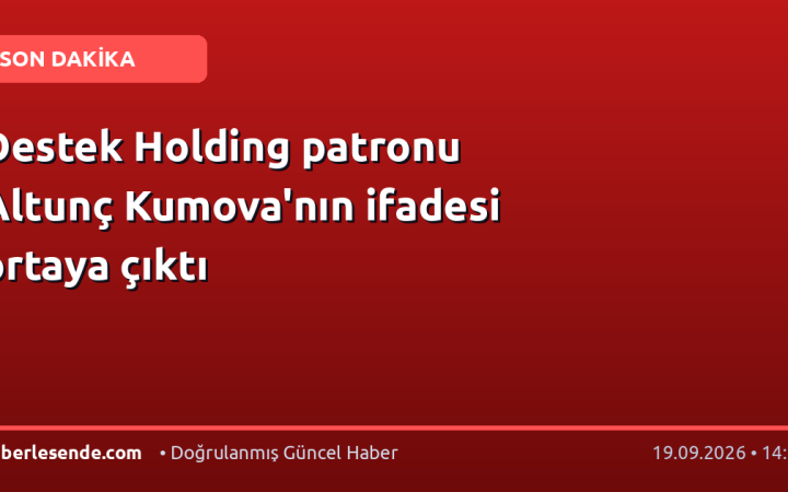 Destek Holding patronu Altunç Kumova'nın ifadesi ortaya çıktı