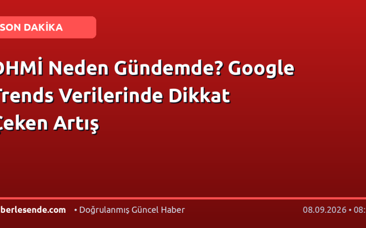 DHMİ Neden Gündemde? Google Trends Verilerinde Dikkat Çeken Artış