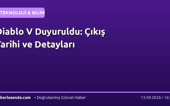 Diablo V Duyuruldu: Çıkış Tarihi ve Detayları