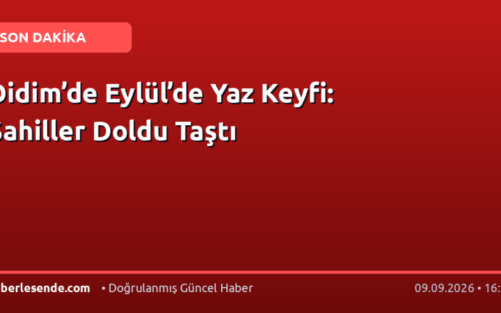 Didim’de Eylül’de Yaz Keyfi: Sahiller Doldu Taştı