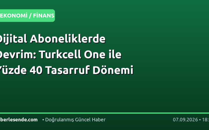 Dijital Aboneliklerde Devrim: Turkcell One ile Yüzde 40 Tasarruf Dönemi